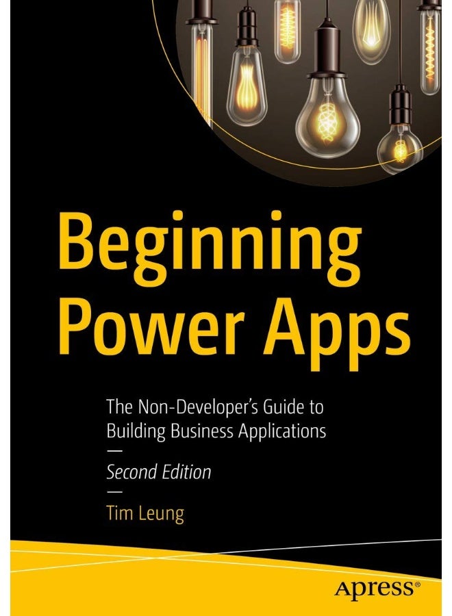 Beginning Power Apps: The Non-Developer's Guide to Building Business Applications 