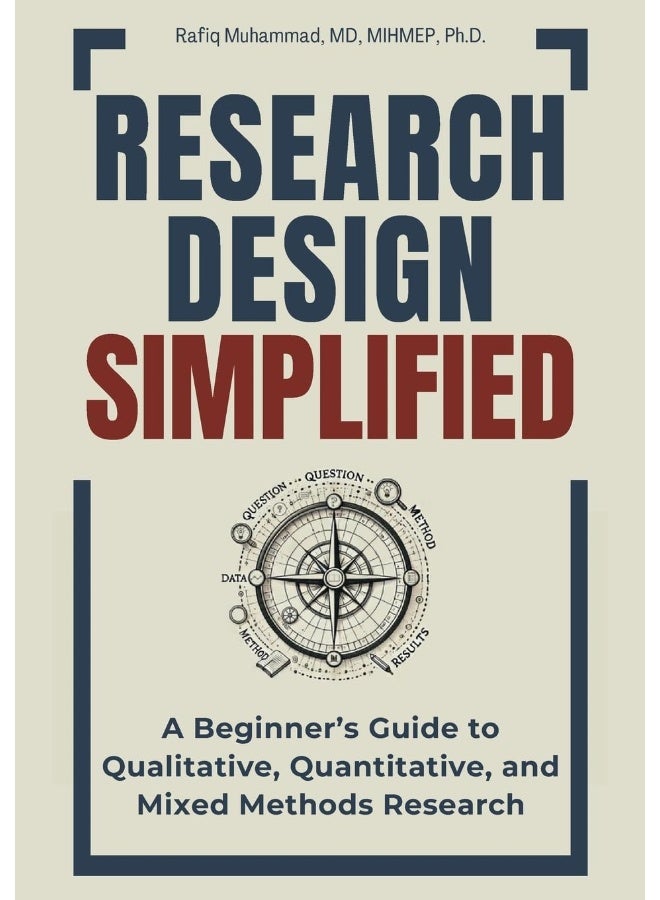 Research Design Simplified: A Beginner's Guide to Qualitative, Quantitative, and Mixed Methods Research - Image 1