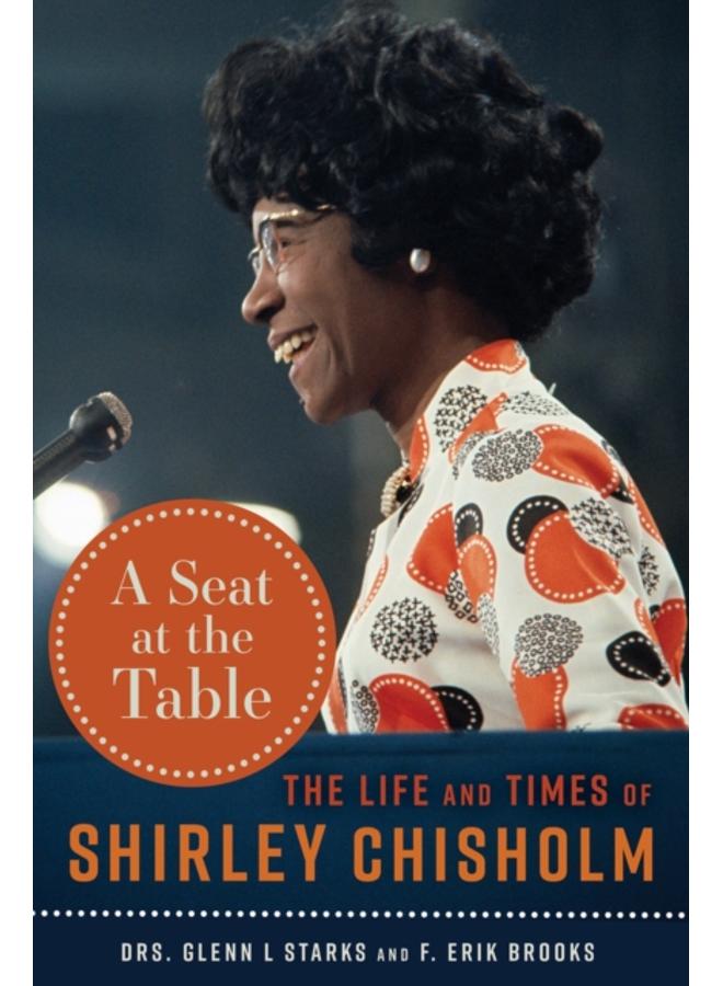 A Seat at the Table : The Life and Times of Shirley Chisholm 