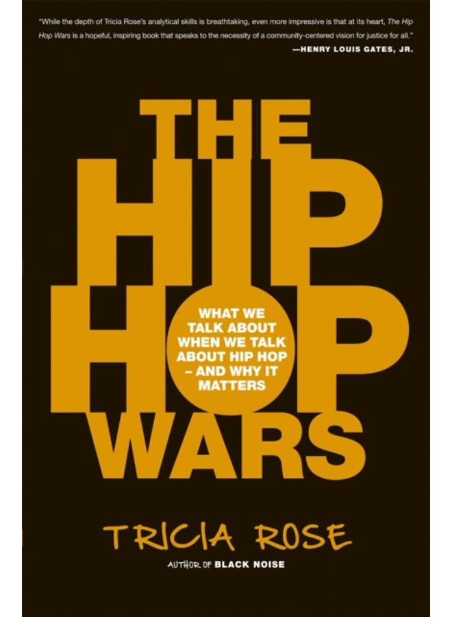 The Hip Hop Wars : What We Talk about When We Talk about Hip Hop--and Why It Matters