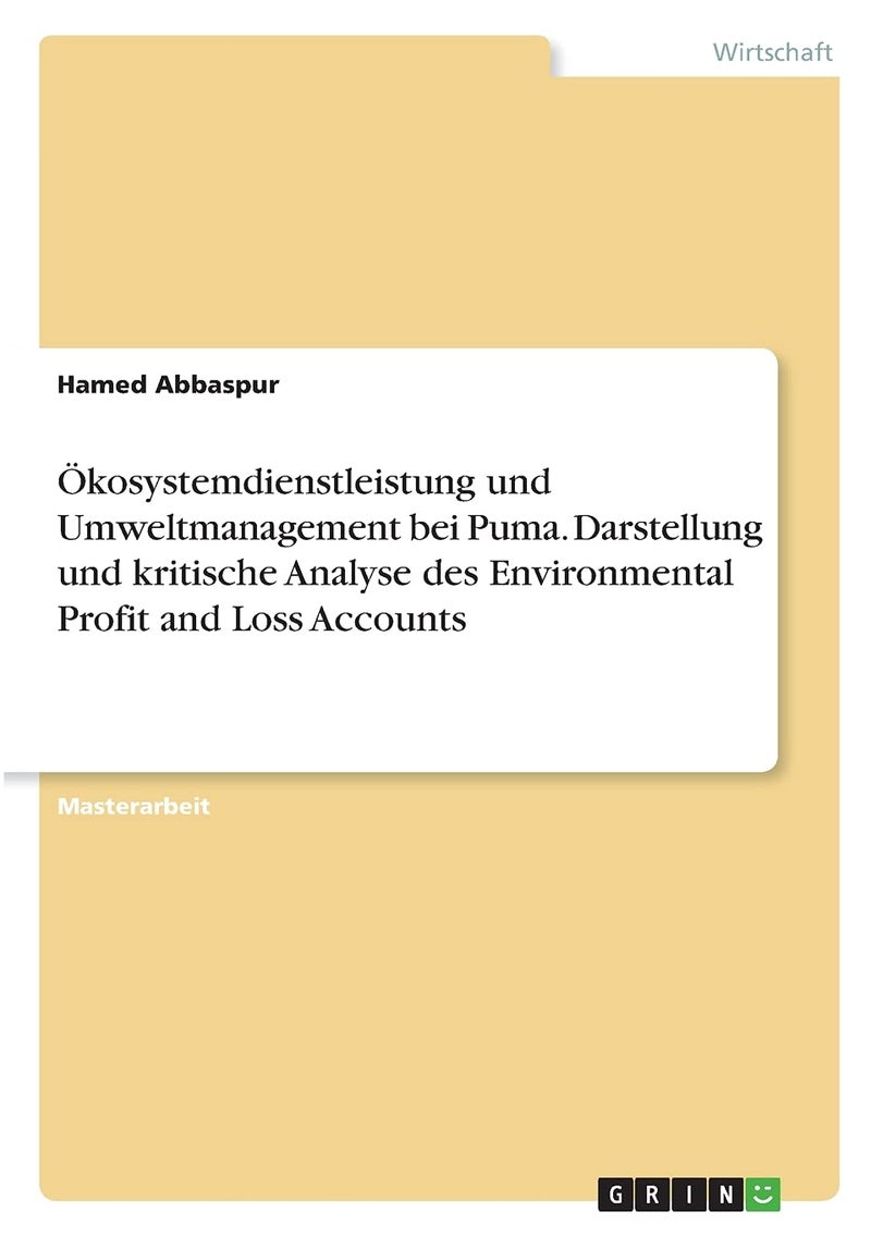 Ökosystemdienstleistung und Umweltmanagement bei Puma. Darstellung und kritische Analyse des Environmental Profit and Loss Accounts 