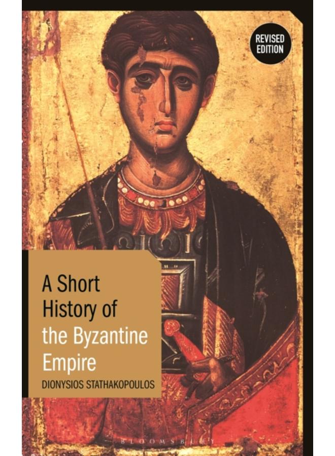 A Short History of the Byzantine Empire : Revised Edition 