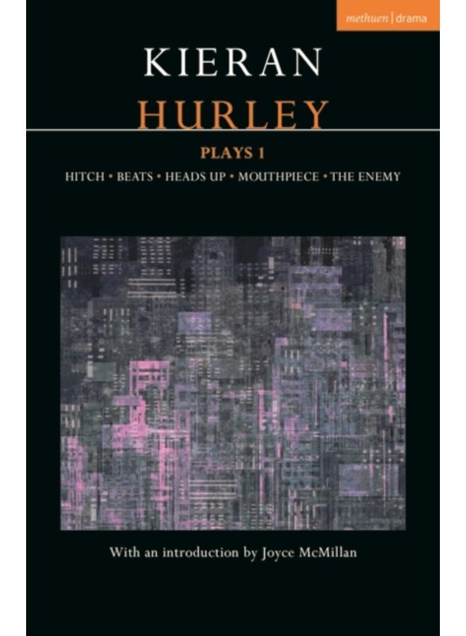 Kieran Hurley Plays 1 : Hitch; Beats; Heads Up; Mouthpiece; The Enemy 