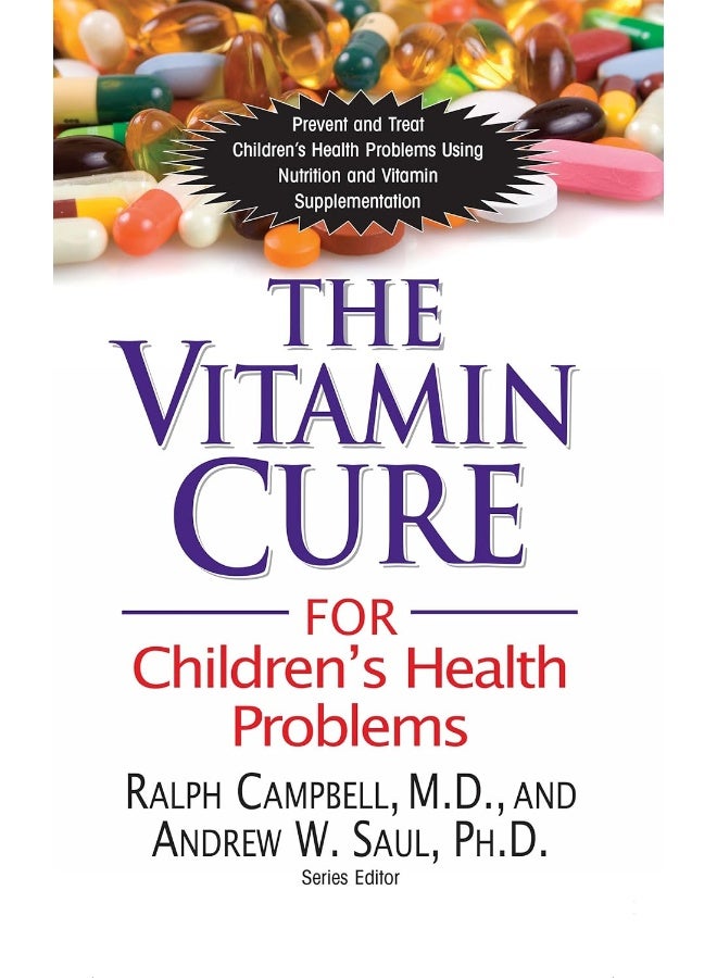 Vitamin Cure for Children's Health Problems: Prevent and Treat Children's Health Problems Using Nutrition and Vitamin Supplementation