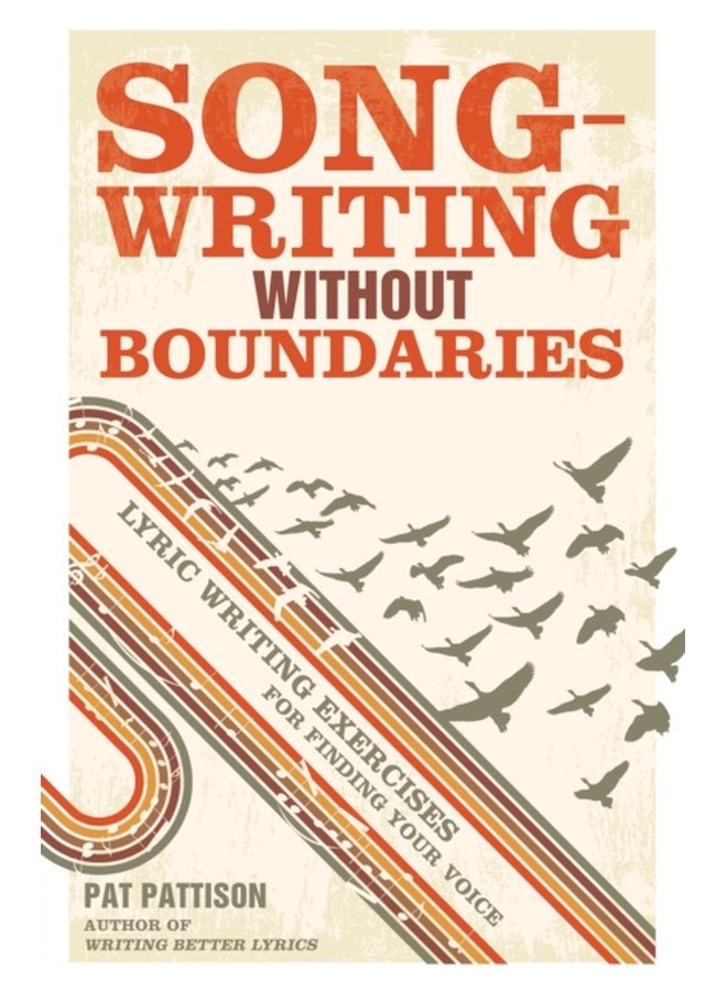 Songwriting without Boundaries Lyric Writing Exercises for Finding Your Voice - Paperback