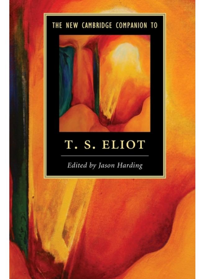 The New Cambridge Companion to T. S. Eliot 