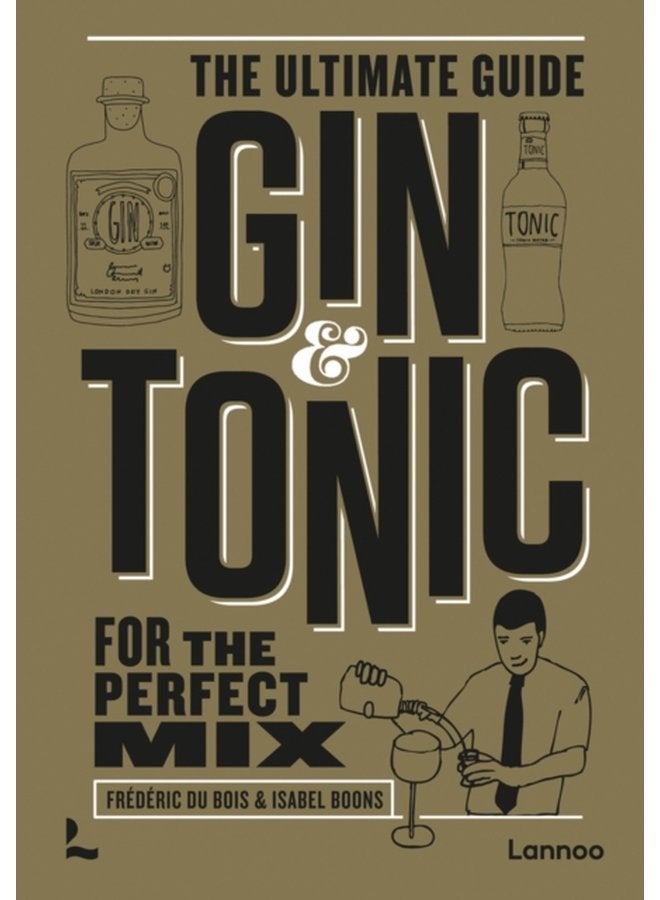 Gin Tonic The Gold Edition The Ultimate Guide for the Perfect Mix - Hardback