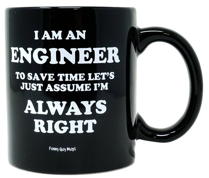 Funny Guy Mugs I Am An Engineer Ceramic Coffee Mug - 11oz - Ideal Funny Coffee Mug for Women and Men - Hilarious Novelty Coffee Cup with Witty Sayings - Image 1