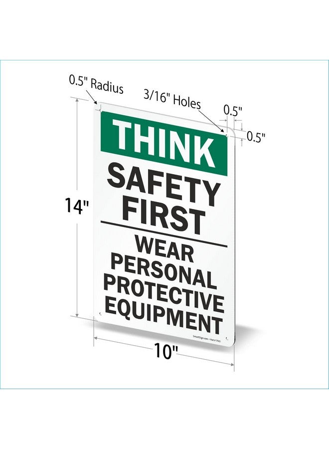 SmartSign - S-2917-Al-14 "Think Safety First - Wear Personal Protective Equipment" Sign | 10" X 14" Aluminum 10" X 14" Non-Reflective Aluminum - Image 5