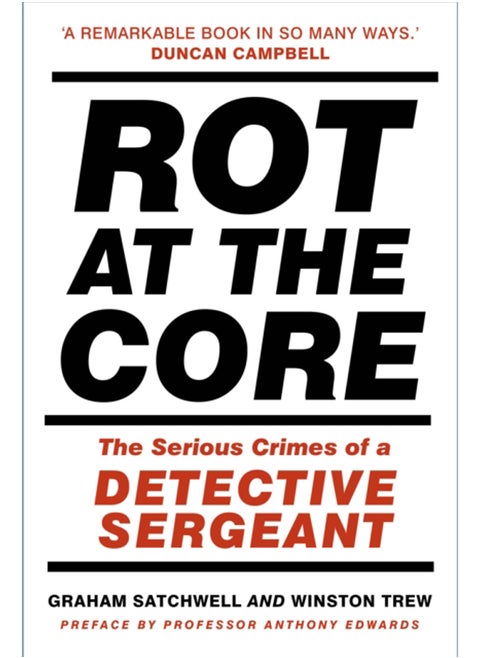 Rot at the Core : The Serious Crimes of a Detective Sergeant