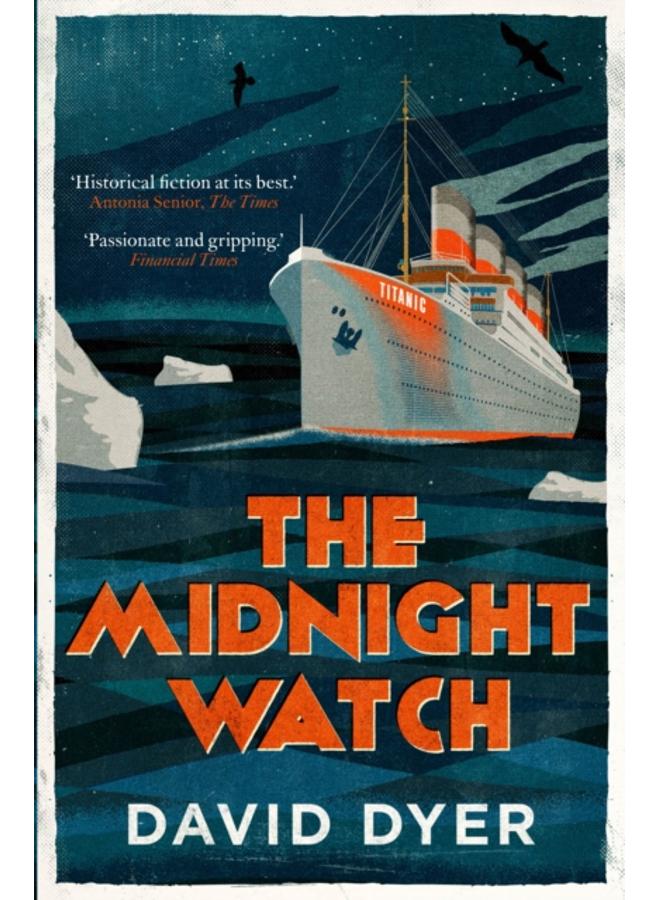 The Midnight Watch : A gripping novel of the SS Californian, the ship that failed to aid the sinking Titanic 
