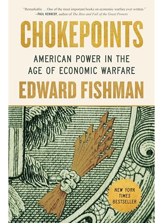 Chokepoints: American Power in the Age of Economic Warfare
