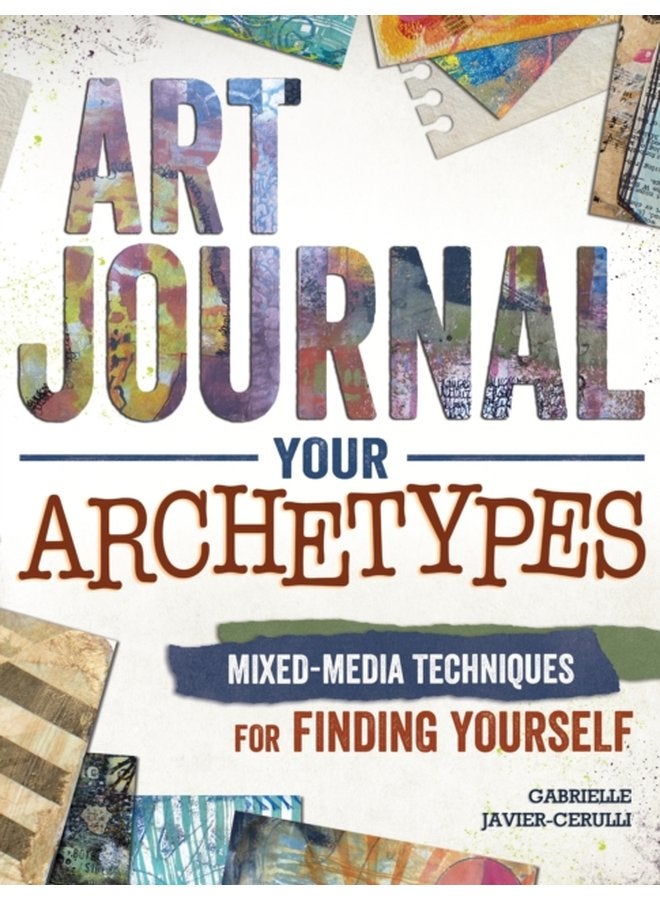 Art Journal Archetypes Mixed Media Techniques for Finding Yourself - Paperback