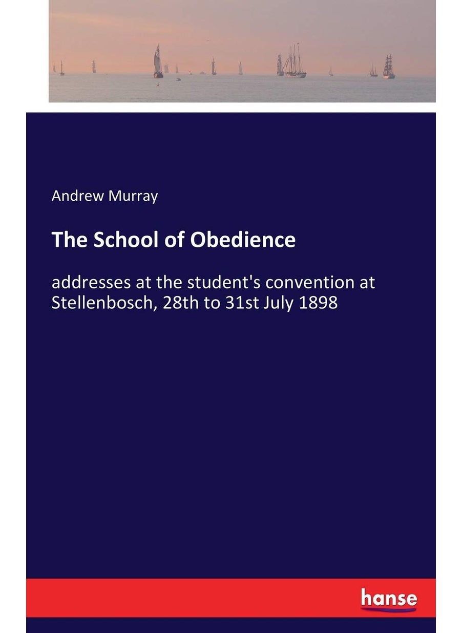The School of Obedience: addresses at the student's convention at Stellenbosch, 28th to 31st July 1898  - Image 1