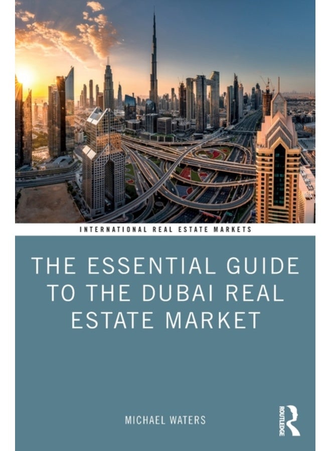 The Essential Guide to the Dubai Real Estate Market (Routledge International Real Estate Markets Series)