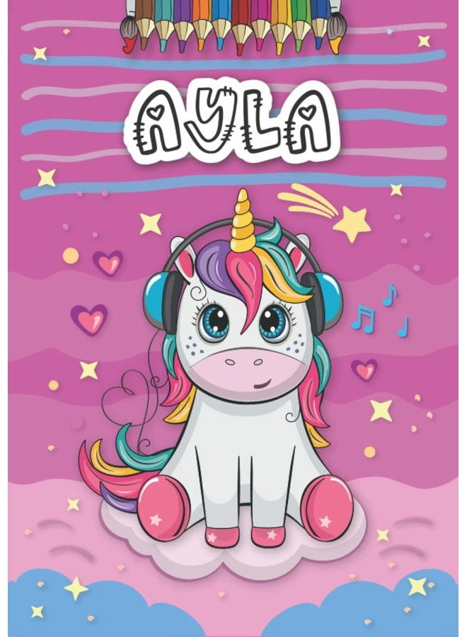 Ayla: Personalized Coloring Book for Ayla | Theme: Unicorn | Birthday gift for girl, daughter ... | Ages: 4-8 | 25 unicorn designs with name Ayla, Large size A4 (ca. 8.5 x 11 inches)