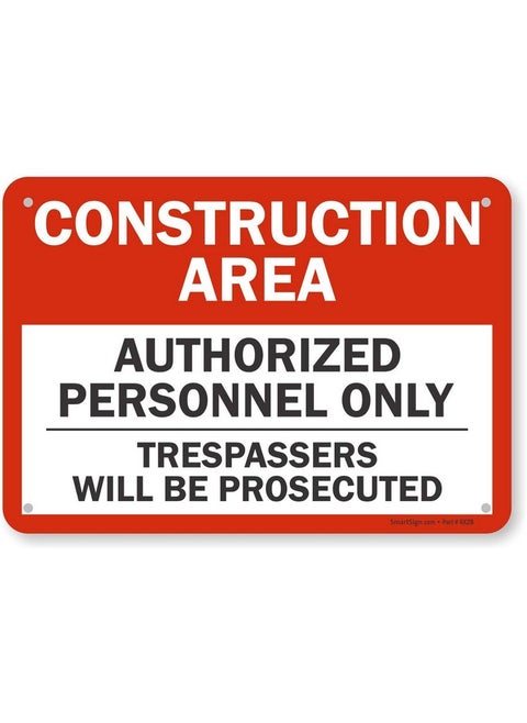 SmartSign "Construction Area - Authorized Personnel Only, Trespassers Prosecuted" Sign | 7" x 10" Plastic