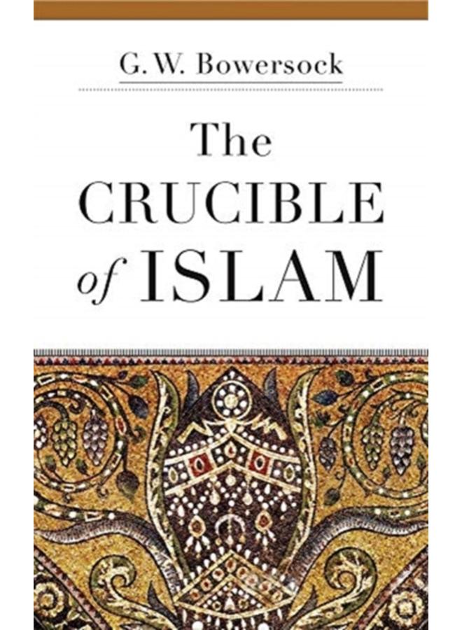 The Crucible of Islam