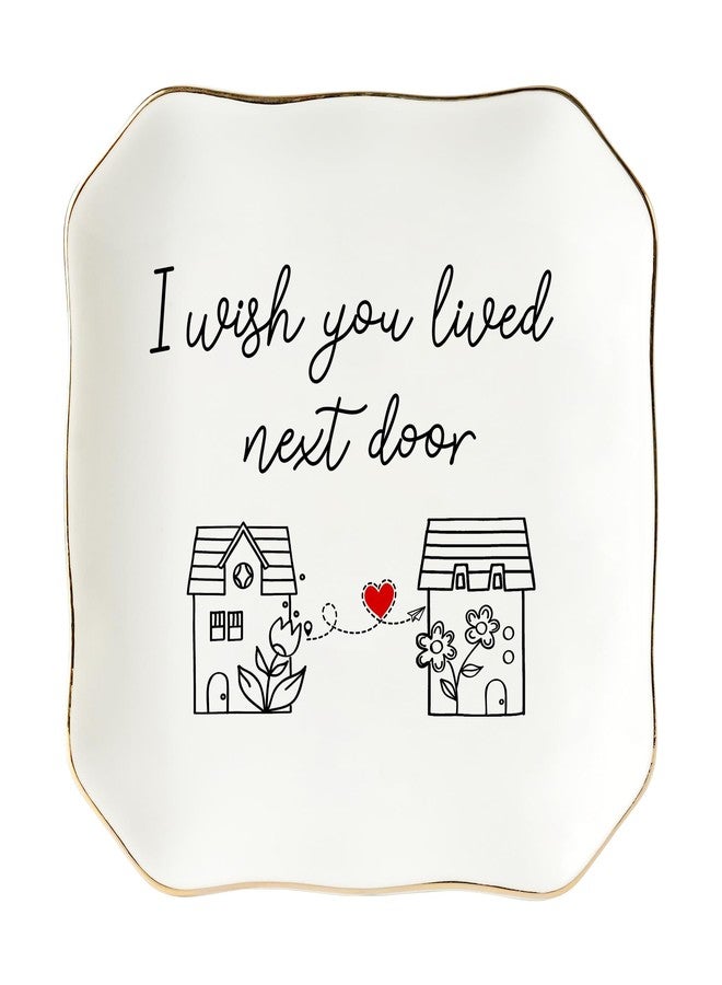 HEXMOZ Friendship Gifts for Women - Mothers Day for Friend, Best Friend - I Wish You Lived Next Door Long Distance Birthday Ideas for BFF Soul Sister - 4.5"X4.5" Ceramic Jewelry Trinket Dish Tray - Image 1