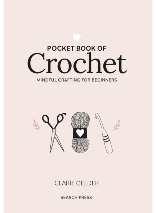 Pocket Book of Crochet : Mindful Crafting for Beginners 