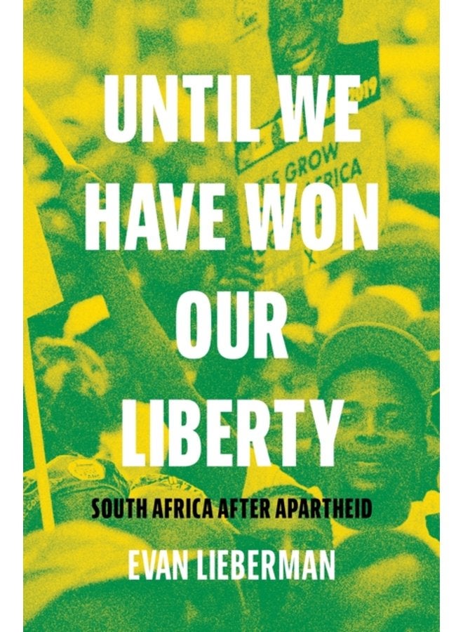 Until We Have Won Our Liberty South Africa after Apartheid - Hardback