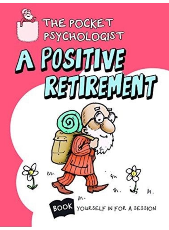 Pocket Psychologist - a Positive Retirement 