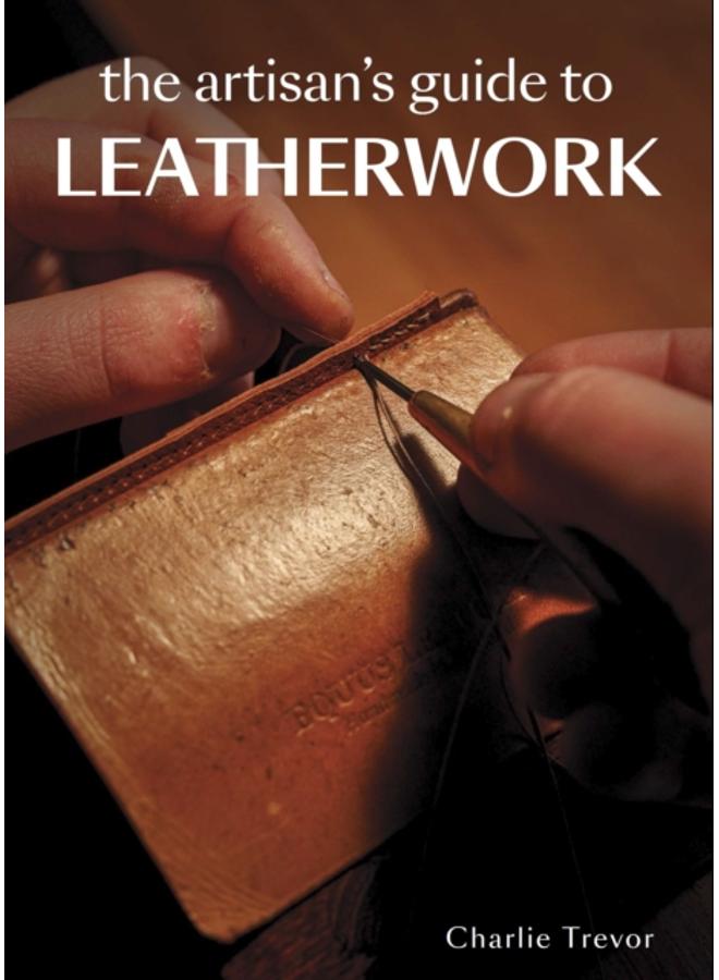 The Artisan's Guide to Leatherwork