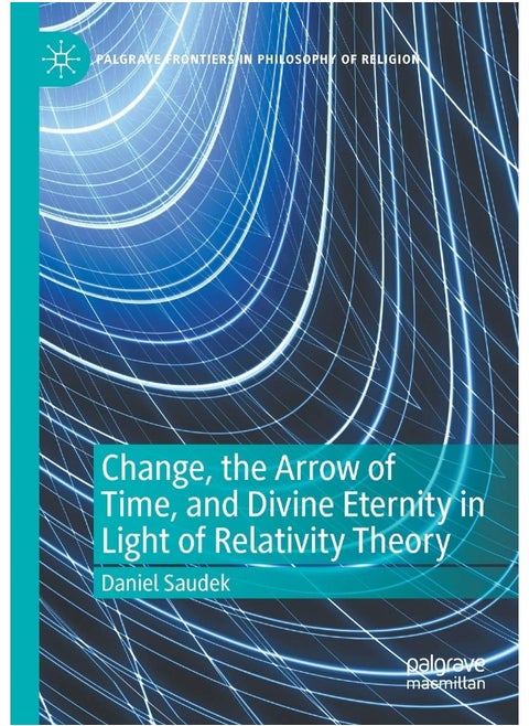 Change, the Arrow of Time, and Divine Eternity in Light of Relativity Theory