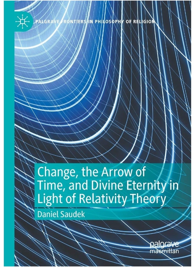 Change, the Arrow of Time, and Divine Eternity in Light of Relativity Theory 