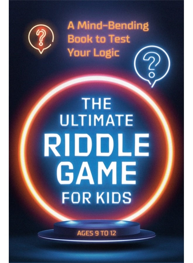 Ultimate Riddle Game for Kids: A Mind-Bending Book to Test Your Logic Ages 9-12 