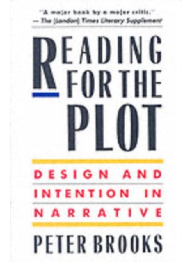 Reading for the Plot : Design and Intention in Narrative 