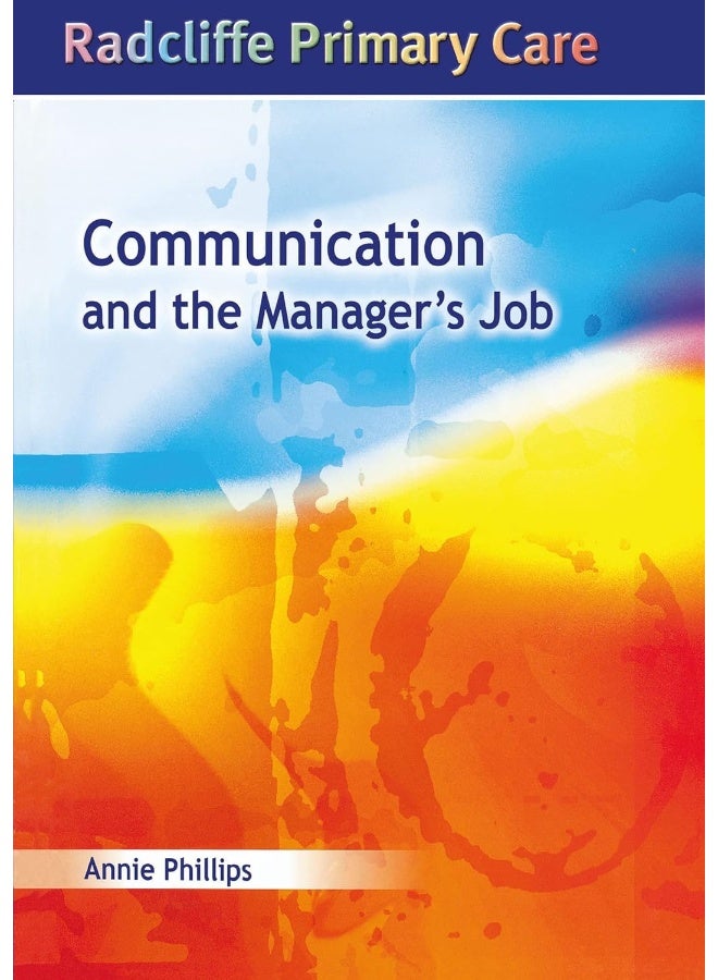 Communication and the Manager's Job: Radcliffe Primary Care Series