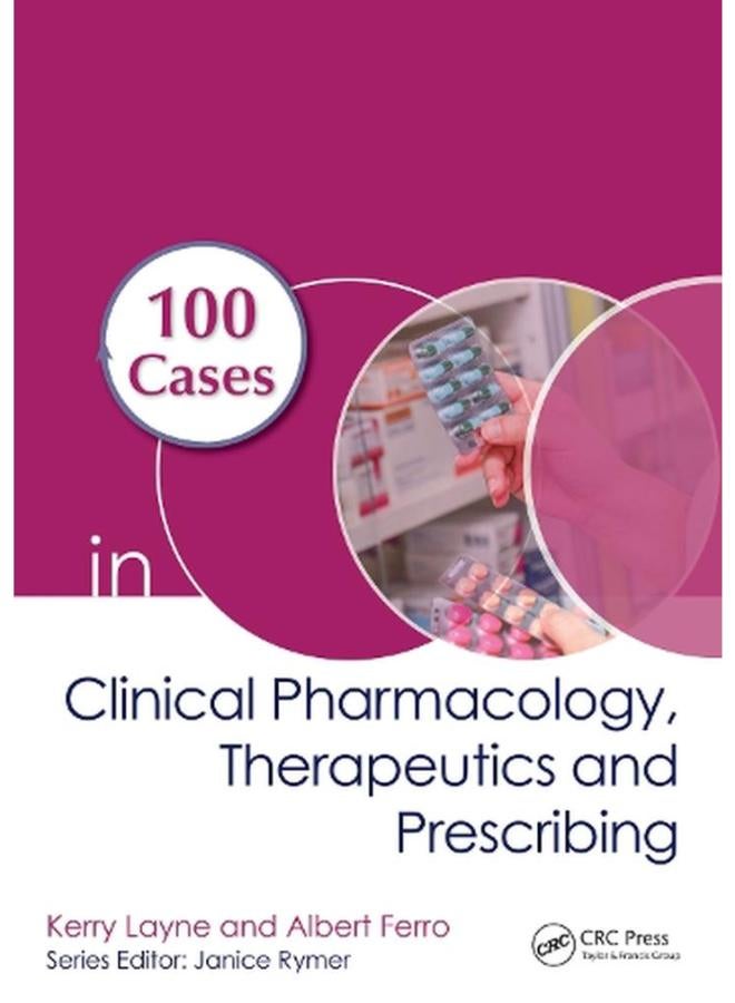 100 Cases in Clinical Pharmacology, Therapeutics and Prescribing 