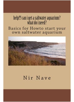 help!!! can i get a saltwater aquarium? what do i: Basics for Howto start your own saltwater aquarium 