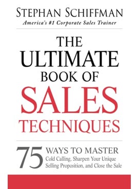 The Ultimate Book Of Sales Techniques 75 Ways To Master Cold Calling Sharpen Your Unique Selling P By Schiffman, Stephan Paperback