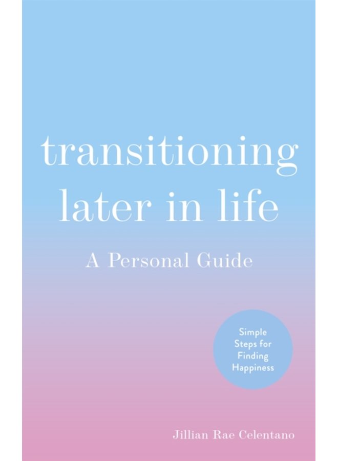 Transitioning Later in Life A Personal Guide - Paperback