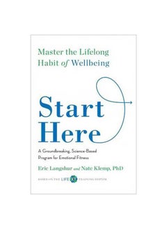 Start Here: Master The Lifelong Habit Of Wellbeing 
