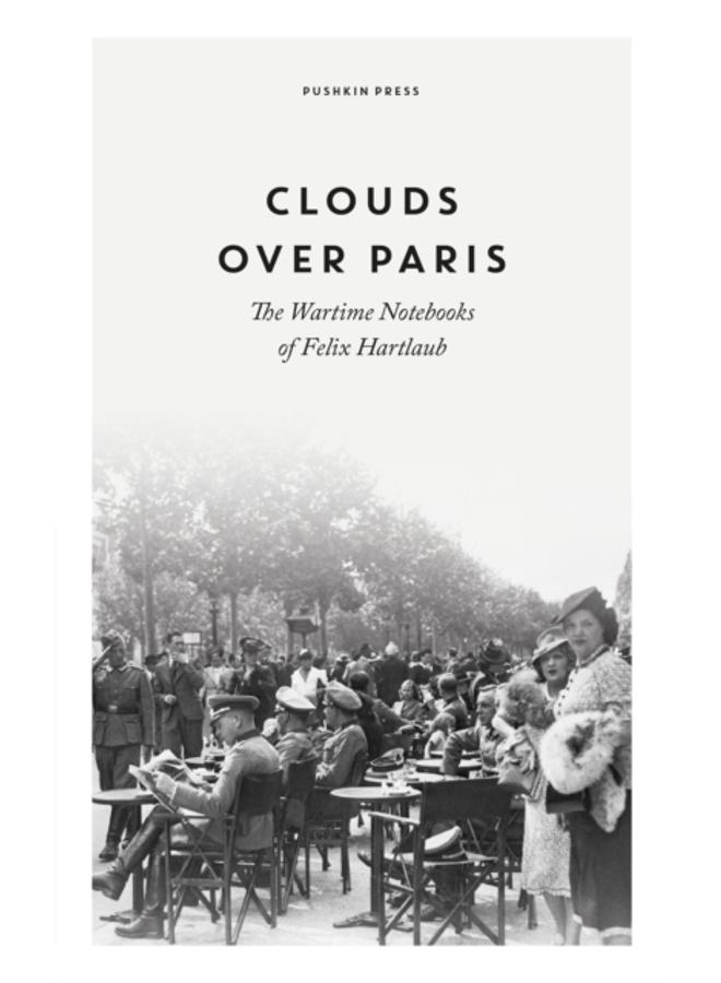 Clouds over Paris: The Wartime Notebooks of Felix Hartlaub 