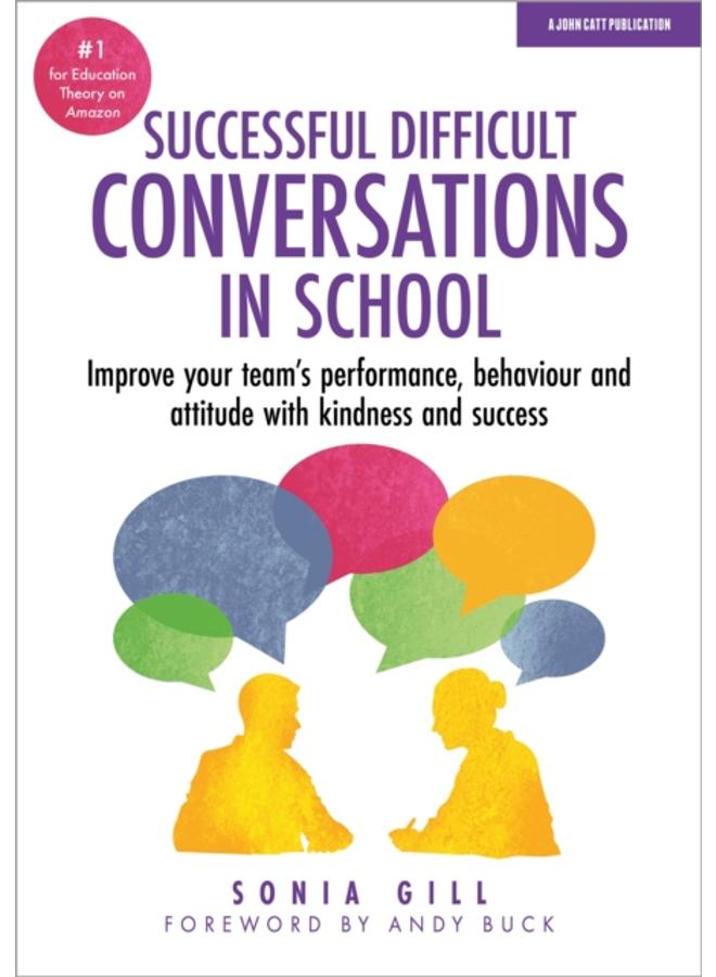 Successful Difficult Conversations: Improve your team's performance, behaviour and attitude with kindness and success 