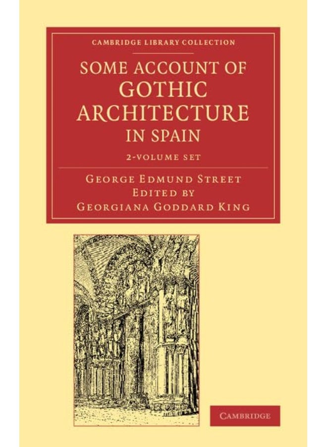 Some Account of Gothic Architecture in Spain 2 Volume Set 