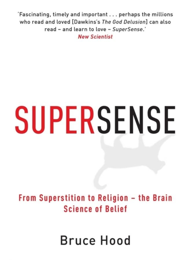 Supersense : From Superstition to Religion - The Brain Science of Belief 