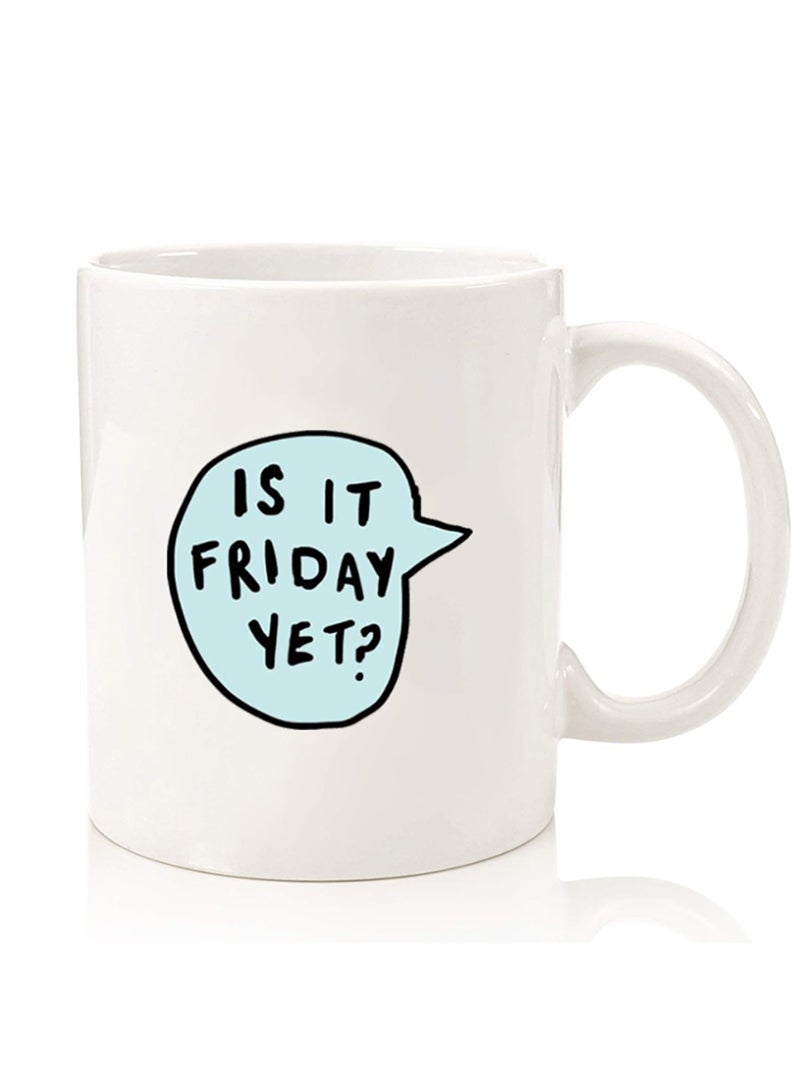 Theodor Premium Quality Two Sided Printed Coffee Mug Tea Cup For Home Office, Kids Men Women Friday Yet - Image 1