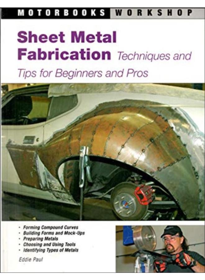 Sheet Metal Fabrication : Techniques and Tips for Beginners and Pros 