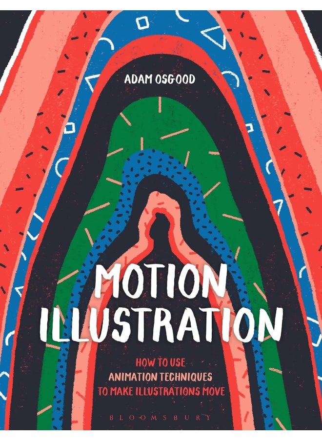 Motion Illustration: How to Use Animation Techniques to Make Illustrati 