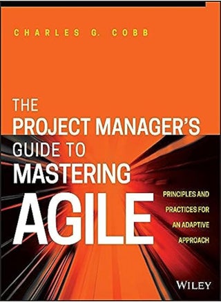 The Project Manager's Guide to Mastering Agile: Principles and Practices for an Adaptive Approach - pzsku/Z8D9706B0152ABE60BFF8Z/45/_/1695819892/226ca84b-9551-430a-a484-da50d3755edf
