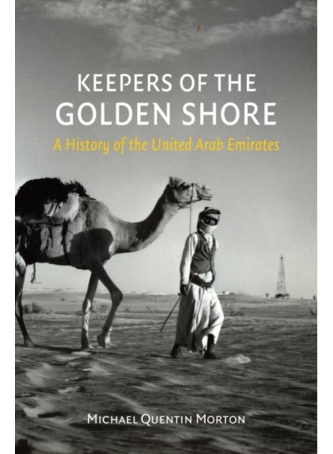 Keepers of the Golden Shore: A History of the United Arab Emirates