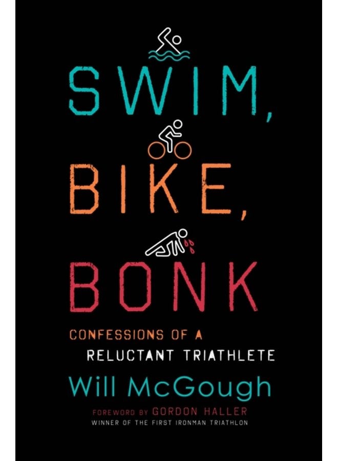 Swim Bike Bonk Confessions of a Reluctant Triathlete - Paperback