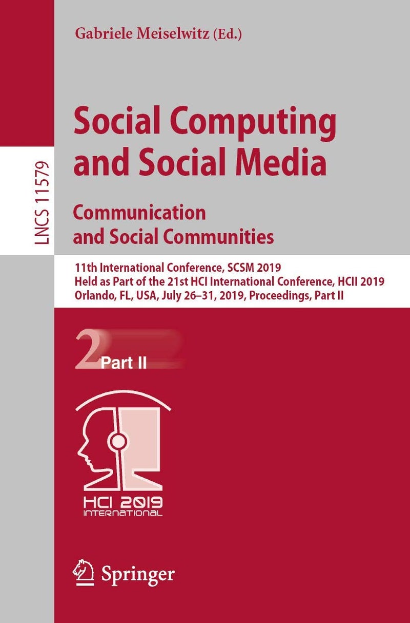 Social Computing and Social Media. Communication a: 11th International Conference, Scsm 2019, Held as