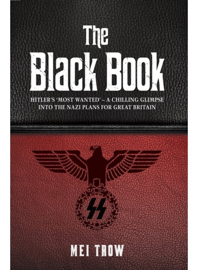 The Black Book What if Germany had won World War II A Chilling Glimpse into the Nazi Plans for Great Britain What if Germany had won World War II A Chilling Glimpse into the Nazi Plans for Grea - Paperback