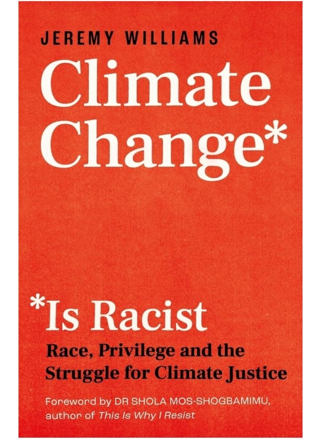 Climate Change Is Racist: Race, Privilege and the Struggle for Climate Justi  - Image 2